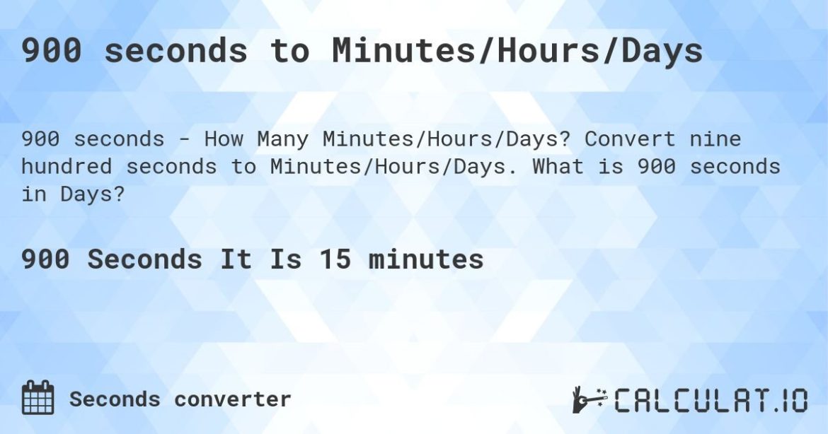 The Simple Conversion: How Many Minutes Is 900 Seconds